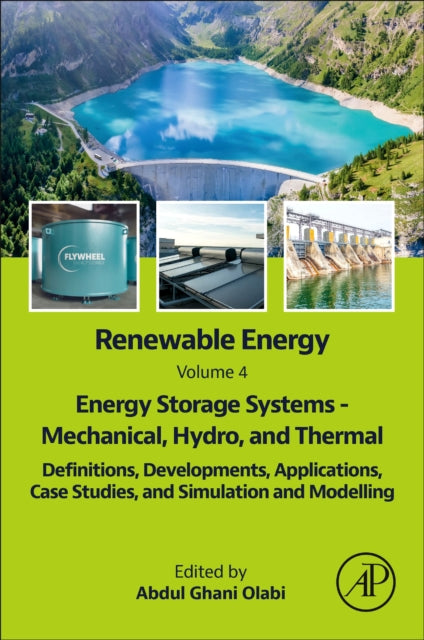 Renewable Energy - Volume 4: Energy Storage Systems - Mechanical, Hydro, and Thermal: Definitions, Developments, Applications, Case Studies, and Simulation and Modelling