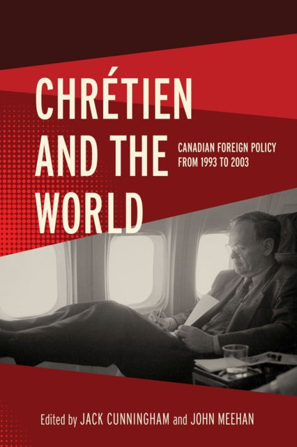 Chretien and the World: Canadian Foreign Policy from 1993 to 2003