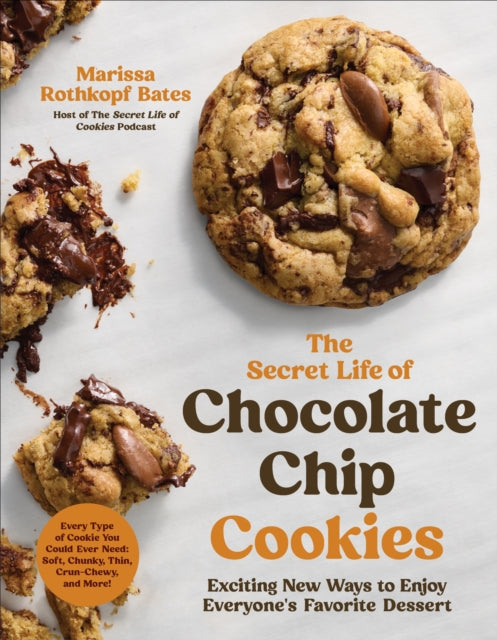The Secret Life of Chocolate Chip Cookies: Exciting New Ways to Enjoy Everyone's Favorite Dessert