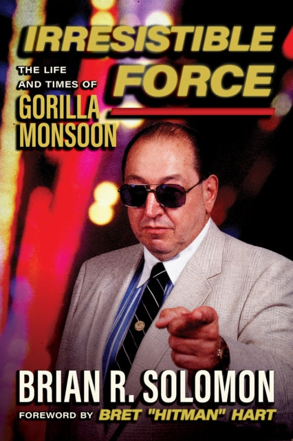 Irresistible Force: The Life and Times of Gorilla Monsoon
