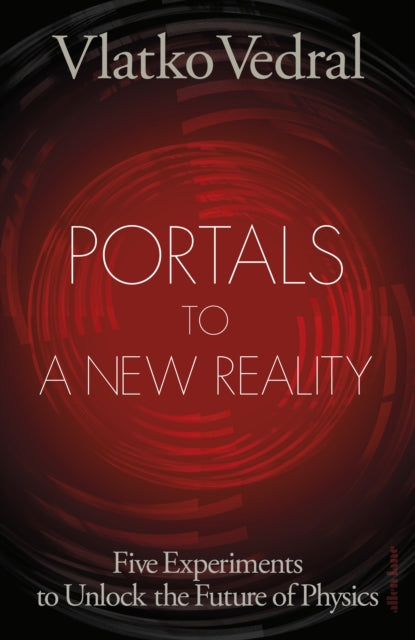 Portals to a New Reality: Five Experiments to Unlock the Future of Physics