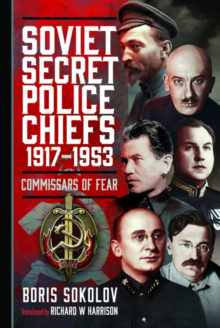 Soviet Secret Police Chiefs, 1917-1953: Commissars of Fear