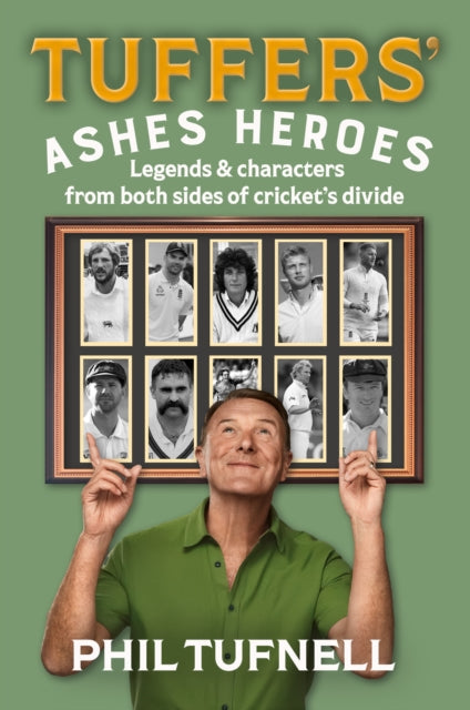 Tuffers' Ashes Heroes: Legends and characters from both sides of cricket's divide