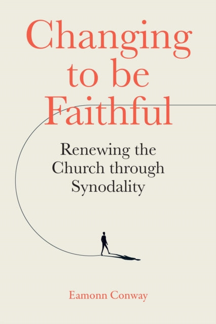 Changing to be Faithful: Renewing the Church through Synodality