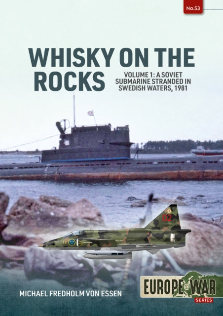 Whiskey on the Rocks Volume 1: A Soviet Submarine Stranded in Swedish Waters, 1981