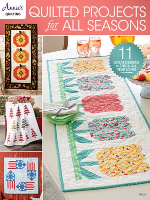 Quilted Projects for all Seasons: 11 Great Designs to Stitch All Year Long