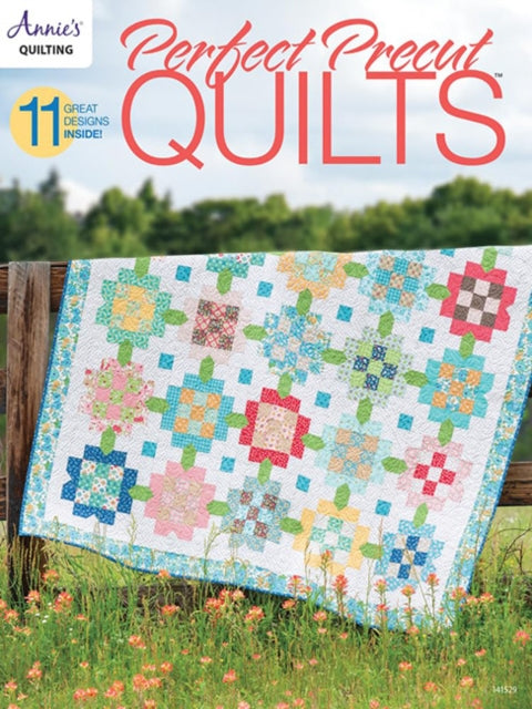 Perfect Precut Quilts: 11 Great Designs Inside!