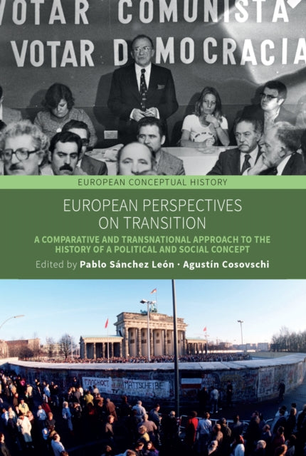 European Perspectives on Transition: A Comparative and Transnational Approach to the History of a Political and Social Concept