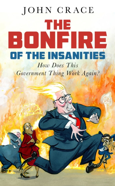The Bonfire of the Insanities: How Does This Government Thing Work Again?