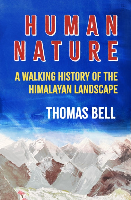 Human Nature: A Walking History of the Himalayan Landscape