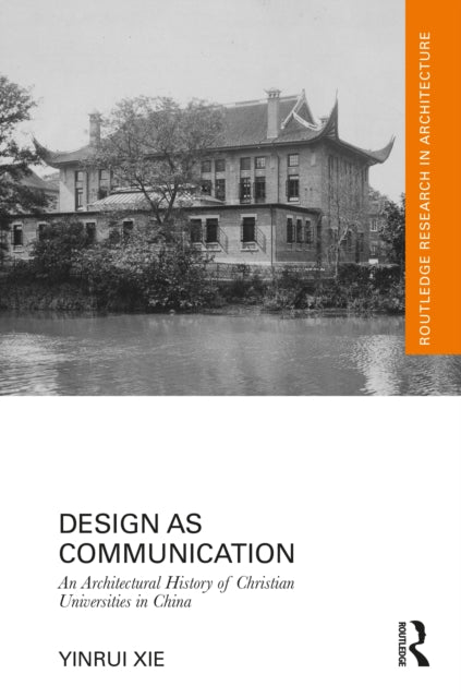 Design as Communication: An Architectural History of Christian Universities in China