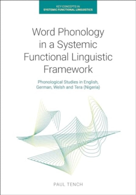 Word Phonology in a Systemic Functional Linguistic Framework: Phonological Studies in English, German, Welsh and Tera (Nigeria)
