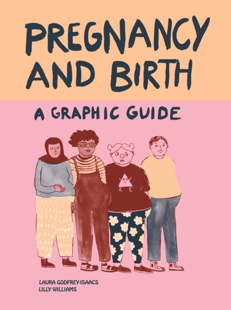 Pregnancy and Birth: A Graphic Guide