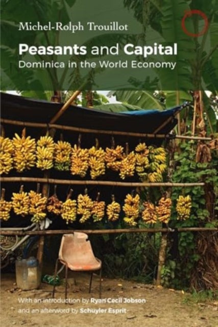 Peasants and Capital: Dominica in the World Economy