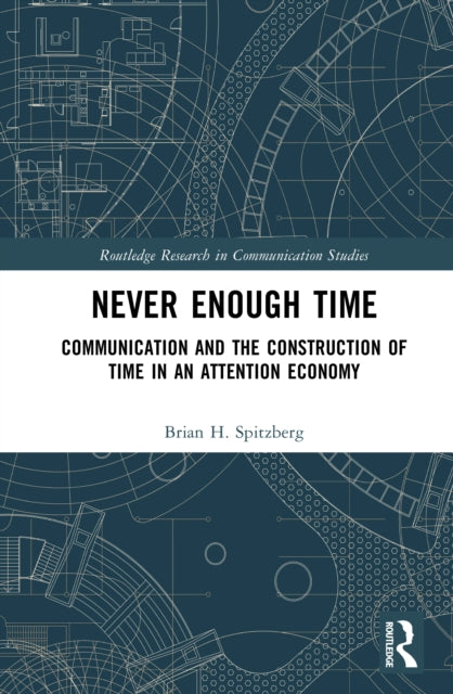 Never Enough Time: Communication and the Construction of Time in an Attention Economy