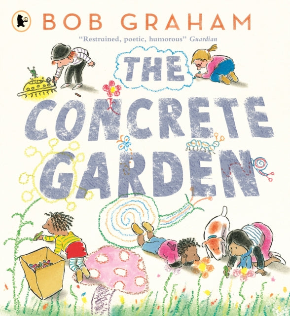 The Concrete Garden: The perfect picture book to inspire creativity, connection and community for toddlers and children from an award-winning and classic book maker, ages 3, 4, 5, 6