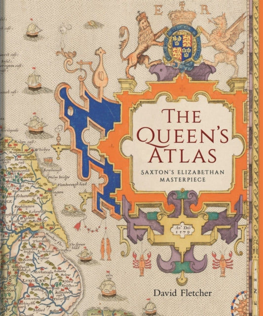 The Queen's Atlas: Saxton's Elizabethan Masterpiece