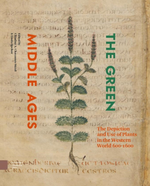 The Green Middle Ages: The Depiction and Use of Plants in the Western World 600-1600