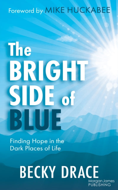 The Bright Side of Blue: Finding Hope in the Dark Places of Life