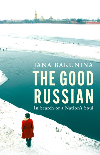 The Good Russian: In Search of a Nation's Soul