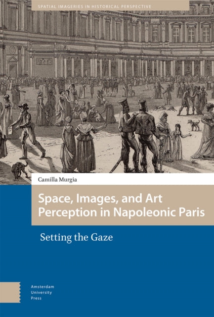 Space, Images, and Art Perception in Napoleonic Paris: Setting the Gaze