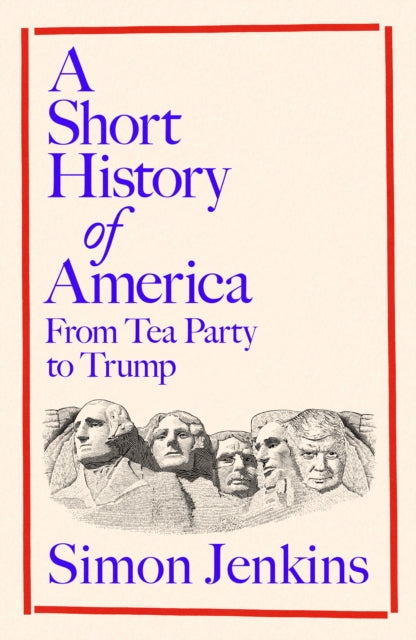 A Short History of America: From Tea Party to Trump