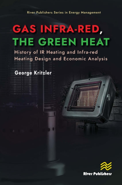 Gas Infra-red, the Green Heat: History of IR heating and Infra-red Heating Design and Economic Analysis