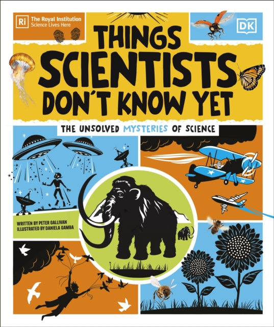 Things Scientists Don't Know Yet: The Unsolved Mysteries of Science