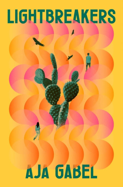 Lightbreakers: 'Compassionate and prismatic . . . my favourite kind of novel' (Chloe Benjamin, author of THE IMMORTALISTS)