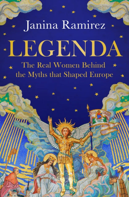Legenda: The Real Women Behind the Myths That Shaped Europe