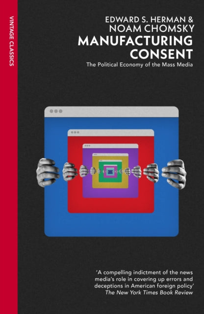 Manufacturing Consent: The Political Economy of the Mass Media