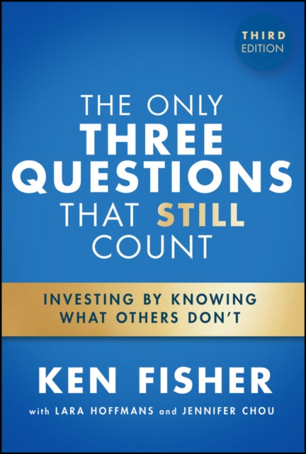 The Only Three Questions That Still Count: Investing By Knowing What Others Don't