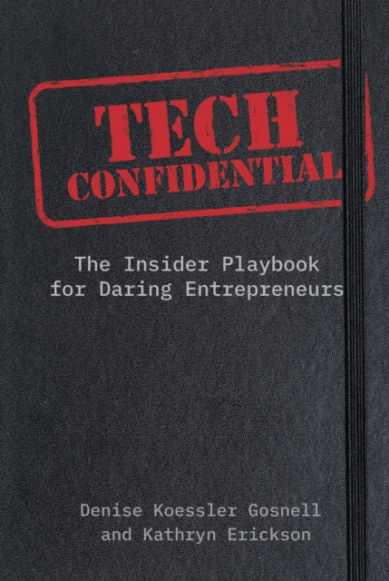 Tech Confidential: The Insider's Playbook for Daring Entrepreneurs