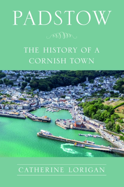 Padstow: The History of a Cornish Town