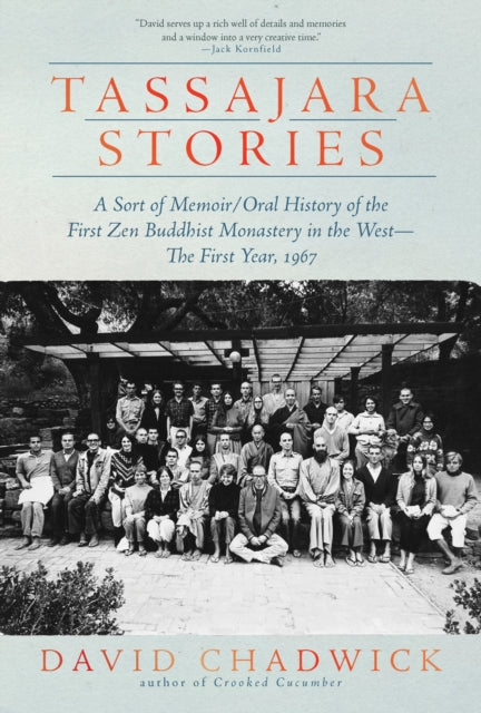 Tassajara Stories: A Sort of Memoir/Oral History of the First Zen Buddhist Monastery in the West—The First Year, 1967