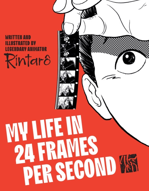 My Life in 24 Frames per Second: A Manga Autobiography of a Japanese Animation Pioneer Rintaro