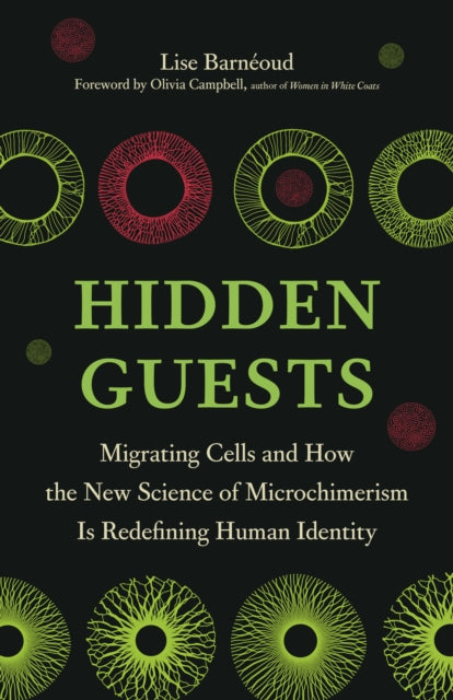 Hidden Guests: Migrating Cells and How the New Science of Microchimerism Is Redefining Human Identity