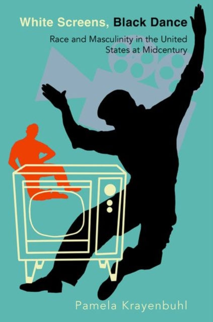 White Screens, Black Dance: Race and Masculinity in the United States at Midcentury