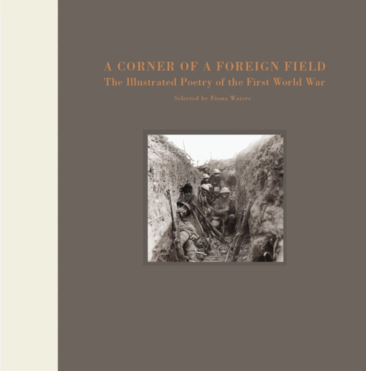 A Corner of a Foreign Field: The Illustrated Poetry of the First World War