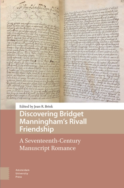 Discovering Bridget Manningham’s Rivall Friendship: A Seventeenth-Century Manuscript Romance