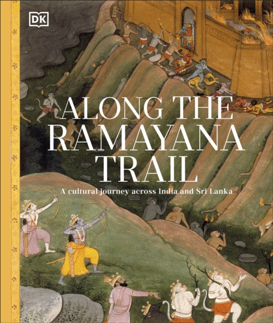 Along The Ramayana Trail: A Cultural Journey Across India and Sri Lanka