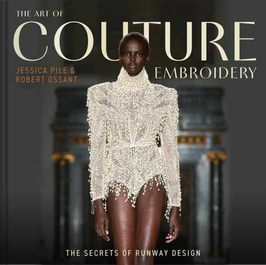 The Art of Couture Embroidery: The secrets of runway design