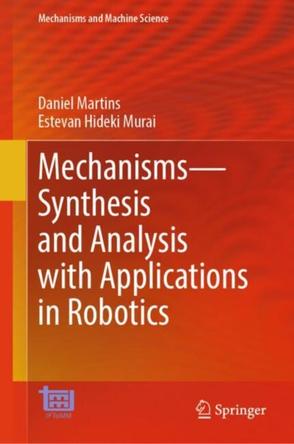 Mechanisms—Synthesis and Analysis with Applications in Robotics