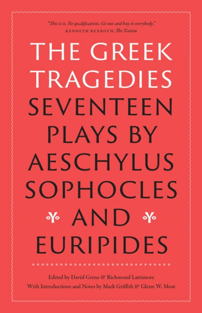 The Greek Tragedies: Seventeen Plays by Aeschylus, Sophocles, and Euripides