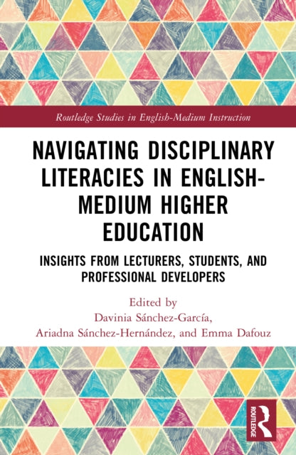 Navigating Disciplinary Literacies in English-Medium Higher Education: Insights from Lecturers, Students, and Professional Developers