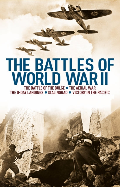 The Battles of World War II: The Battle of the Bulge, The Aerial War, The D-Day Landings, Stalingrad, Victory in the Pacific