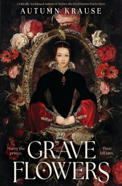 Grave Flowers: Atmospheric, twisty royalcore fantasy set in a world full of deadly games, rivalry and family secrets