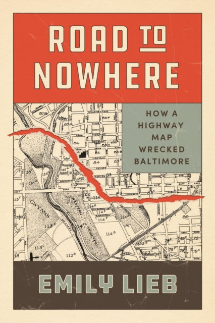 Road to Nowhere: How a Highway Map Wrecked Baltimore