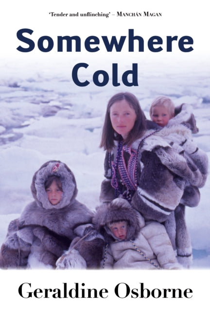 Somewhere Cold: A Year Living in the High Arctic