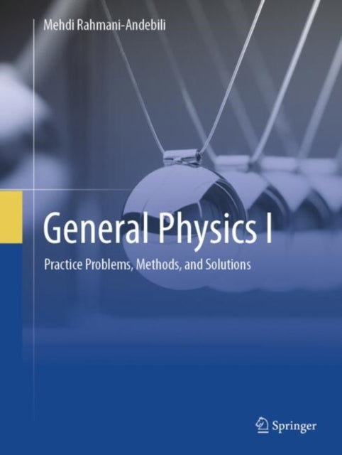 General Physics I: Practice Problems, Methods, and Solutions